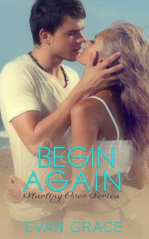 Begin Again de Evan Grace