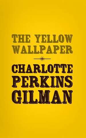 The Yellow Wallpaper de Charlotte Perkins Gillman