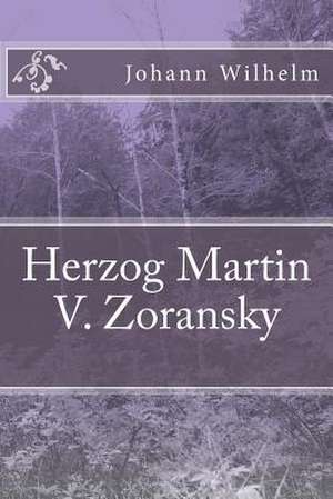 Herzog Martin V. Zoransky de Johann Wilhelm