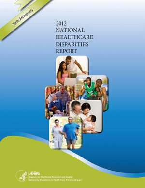 National Healthcare Disparities Report, 2012 de U. S. Department of Heal Human Services