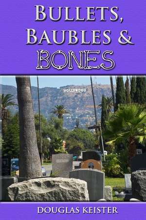 Bullets, Baubles and Bones de Douglas Keister