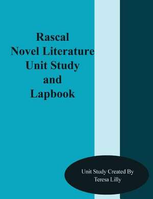 Rascal Novel Literature Unit Study and Lapbook de Teresa Ives Lilly