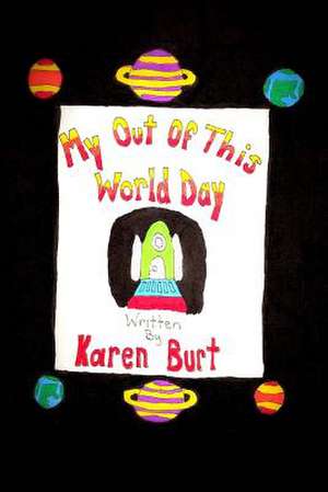 My Out of This World Day. de Karen M. Burt