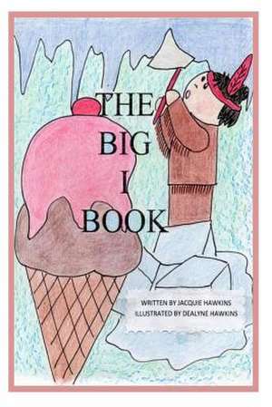 The Big I Book de Jacquie Lynne Hawkins