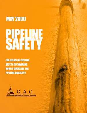 Pipeline Safety de Government Accountability Office (U S )