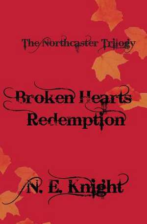 Broken Heart's Redemption de N. E. Knight