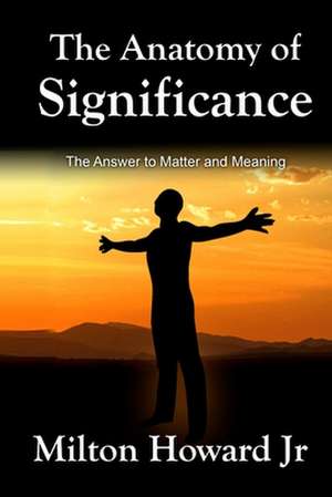 The Anatomy of Significance de MR Milton Howard Jr