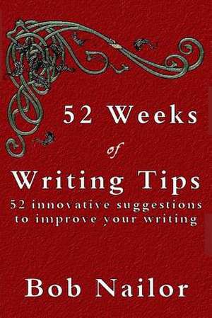 52 Weeks of Writing Tips de Bob Nailor