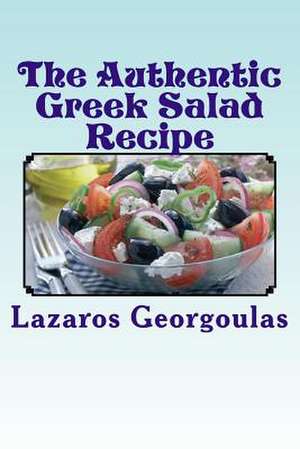 The Authentic Greek Salad Recipe de Lazaros Georgoulas