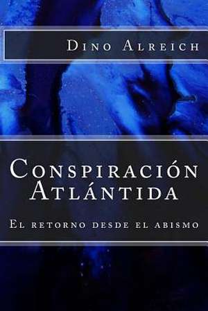 Conspiracion Atlantida de Dino Alreich