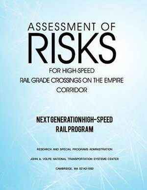 Assessment of Risks for High-Speed Rail Grade Crossings on the Empire Corridor de U. S. Department of Transportation