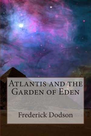 Atlantis and the Garden of Eden de Frederick Dodson