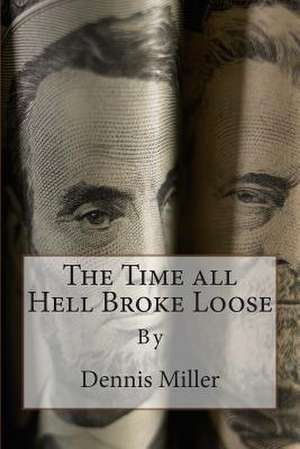 The Time All Hell Broke Loose de Dennis Miller