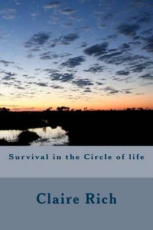 Survival in the Circle of Life de Claire Rich