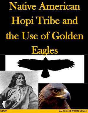 Native American Hopi Tribe and the Use of Golden Eagles de U S Fish & Wildlife Service