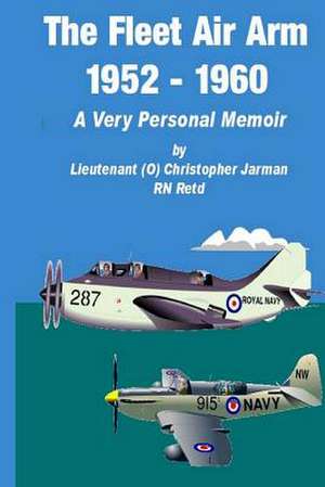 The Fleet Air Arm 1952-1960 de Christopher Jarman