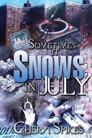 Sometimes It Snows in July de Cheryl Spikes