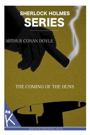 The Coming of the Huns de Arthur Conan Doyle