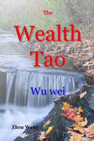 The Wealth Tao de Zhou Wang