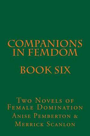 Companions in Femdom - Book Six de Stephen Glover