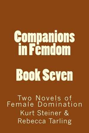 Companions in Femdom - Book Seven de Stephen Glover