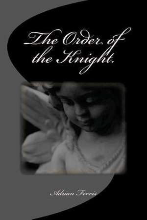 The Order of the Knight. de Adrian Ferris