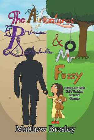 Adventures of Princess Stinkerdoodles and Mr. Fuzzy de Matthew E. Bresley