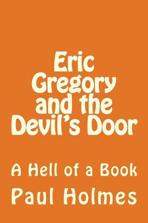 Eric Gregory and the Devil's Door de Paul Holmes