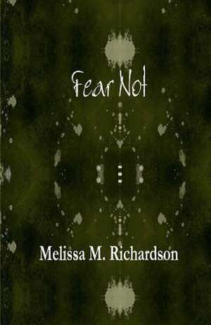 Fear Not de Melissa M. Richardson