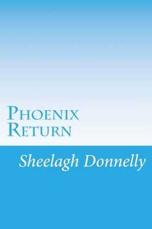 Phoenix Return de Sheelagh Donnelly