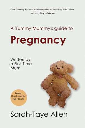 A Yummy Mummy's Guide to Pregnancy de Sarah-Taye Allen