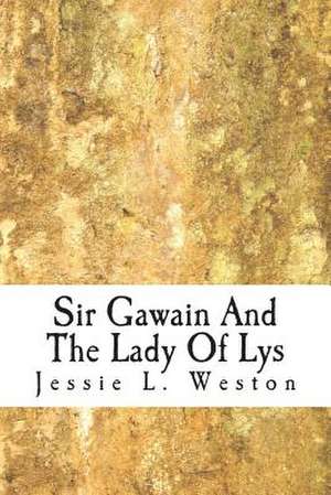 Sir Gawain and the Lady of Lys de Jessie L. Weston