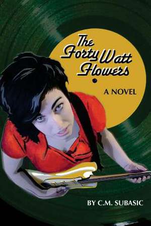 The Forty Watt Flowers de C. M. Subasic