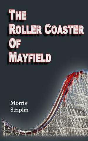 Rollercoaster of Mayfield de Morris L. Striplin