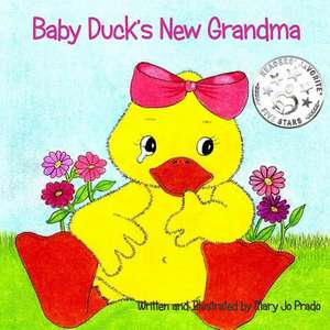 Baby Duck's New Grandma de Mary Jo Prado