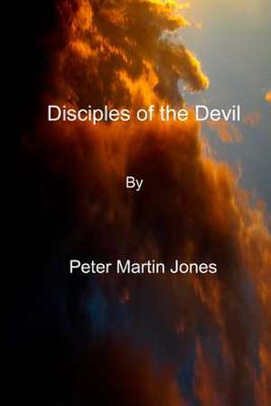 Disciples of the Devil de MR Peter Martin Jones