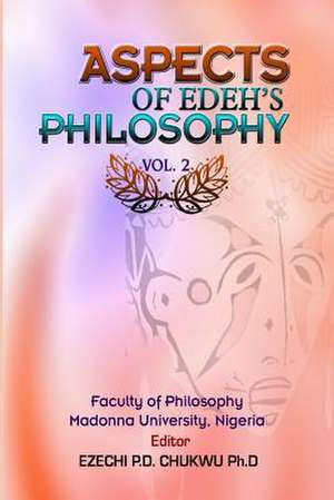 Aspects of Edeh's Philosophy Vol. 2 de Ezechi P. D. Chukwu Ph. D.