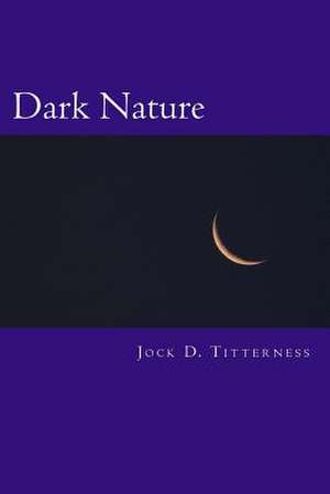 Dark Nature de Jock D. Titterness