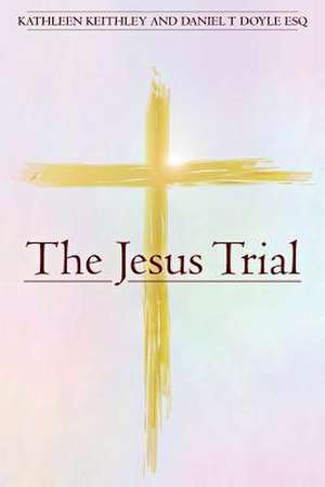 The Jesus Trial de Kathleen Keithley