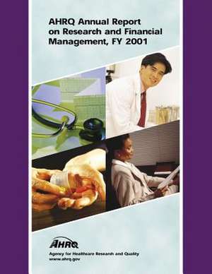 Ahrq Annual Report on Research and Financial Management, Fy 2001 de Department of Health and Human Services