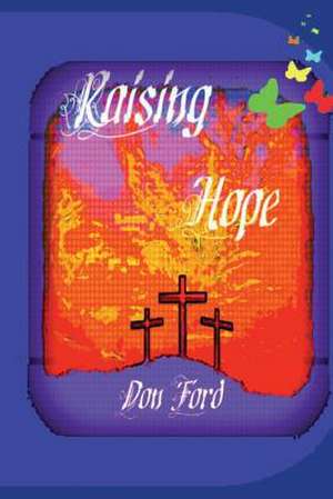 Raising Hope de MR Don G. Ford