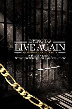 Dying to Live Again de Christopher E. Johnson