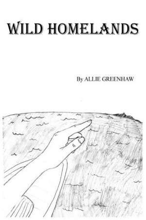 Wild Homelands de Allie Greenhaw