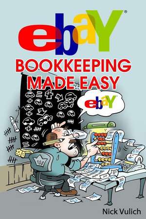 Ebay Bookkeeping Made Easy de Nick Vulich