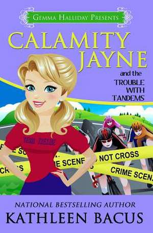 Calamity Jayne and the Trouble with Tandems de Kathleen Bacus