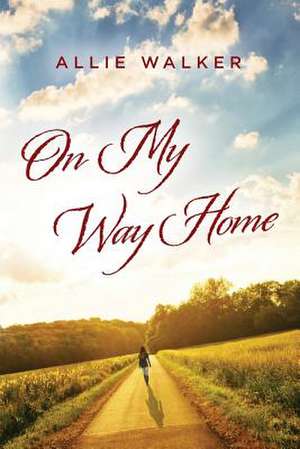 On My Way Home de Allie Walker