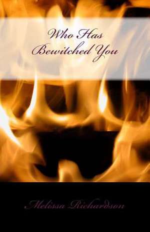 Who Has Bewitched You de Melissa M. Richardson