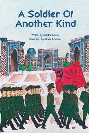 A Soldier of Another Kind de Uziel Scheiner