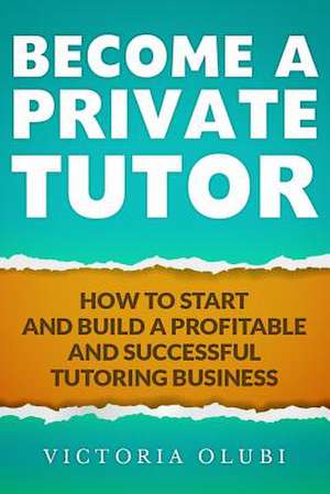 Become a Private Tutor de Victoria Olubi