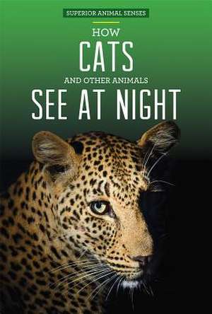 How Cats and Other Animals See at Night de Christine Honders